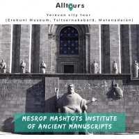 Yerevan city tour (Erebuni Museum, Tsitsernakaberd, Matenadaran)